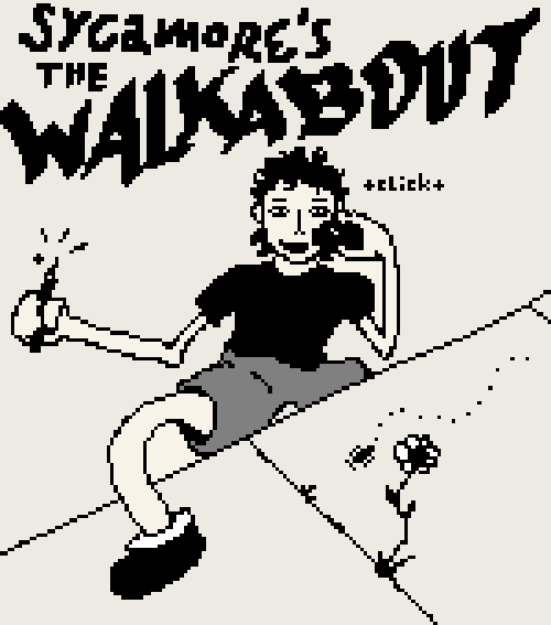 'Sycamore's THE WALKABOUT.' A scrawny, cartoonish figure steps onto a high ledge, wielding a pen and snapping a photo of a flower and a bug.